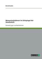 Momentaufnahmen im Zeitspiegel der Gesellschaft: Anmerkungen und Randnotizen 3640168178 Book Cover