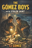 The Gomez Boys and the Stole Saint B0GVZ22489 Book Cover