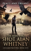 The Man Who Shot Alan Whitney 1629552771 Book Cover