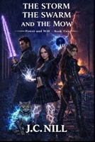 The Storm The Swarm And The Mow: Power and Will - Book Two B0GK8WX5QP Book Cover