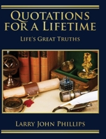 Quotations for a Lifetime : Life's Great Truths 1958640824 Book Cover