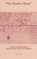 Not Worth a Straw: French Colonial Policy and the Early 0940984415 Book Cover