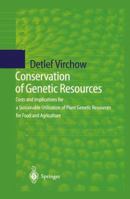 Conservation of Genetic Resources: Costs and Implications for a Sustainable Utilization of Plant Genetic Resources for Food and Agriculture 3540653430 Book Cover