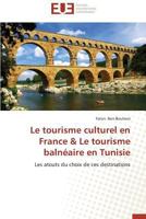 Le Tourisme Culturel En France & Le Tourisme Balna(c)Aire En Tunisie 3841798934 Book Cover