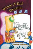 When a Kid Dreams 0974825190 Book Cover