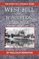 West Hill and Wimbledon Park Side: The Story of a Council Ward 1546282246 Book Cover
