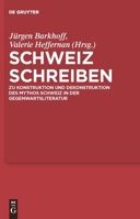Schweiz Schreiben: Zu Konstruktion Und Dekonstruktion Des Mythos Schweiz in Der Gegenwartsliteratur 3484108126 Book Cover