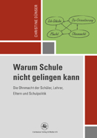 Warum Schule Nicht Gelingen Kann: Die Ohnmacht Der Schuler, Lehrer, Eltern Und Schulpolitik 3862261522 Book Cover