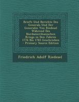 Briefe Und Berichte Des Generals Und Der Generalin Von Riedesel Während Des Nordamerikanischen Kriegs in Den Jahren 1776 Bis 1783 Geschrieben 1019118601 Book Cover