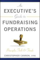 An Executive's Guide to Fundraising Operations: Principles, Tools, and Trends 0470610018 Book Cover