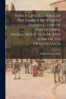 Early Generations of the Family of Robert Harrington of Watertown, Massachusetts, 1634, and Some of His Descendants 1015253040 Book Cover
