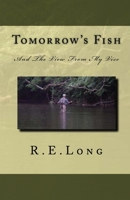 Tomorrow's Fish: And The View From My Vise 1456593005 Book Cover