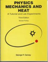 Physics Mechanics and Heat: A Tutorial and Lab Experiments 0787236543 Book Cover