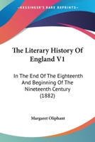 The Literary History Of England V1: In The End Of The Eighteenth And Beginning Of The Nineteenth Century 1437326129 Book Cover