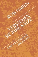 VERSTEHEN SIE IHRE KATZE: EINE VOLLSTÄNDIGE ANLEITUNG B0B9R2698J Book Cover