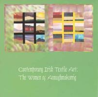 Contemporary Irish Textile Art: The Women of Annaghmakerrig 093971907X Book Cover