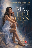 Màu Th?i Gian (softcover) (Vietnamese Edition) B0GY5TW4KK Book Cover