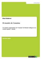 El mundo de Canaima: Un estudio comparat�stico de Canaima de R�mulo Gallegos en su versi�n espa�ol - alem�n 3640863313 Book Cover