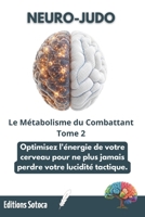 NEURO-JUDO : Le Métabolisme du Combattant: Biochimie, nutrition et carburants de la performance sur le tatami (Tome 2) (French Edition) B0H2GX1QHT Book Cover