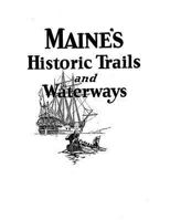 Maine's Historic Trails and Waterways 1493704214 Book Cover