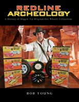 Redline Archeology: A History of Diggin' up Original Hot Wheels Collections 0692148787 Book Cover
