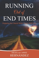 Running Out of End Times: Preparing the Church While There's Still Time 0986226599 Book Cover