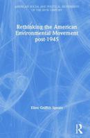 Rethinking the American Environmental Movement Post-1945 0415529573 Book Cover