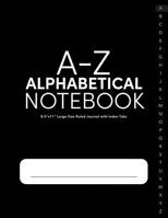 A-Z Alphabetical Notebook 8.5x11 Large Size Ruled Journal with Index Tabs: Alphabetized Password Book & General Organizer 1790667674 Book Cover