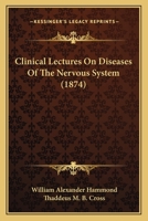 Clinical Lectures on Diseases of the Nervous System 0526917083 Book Cover