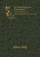 Zur Oberpfälzischen Volksmedizin: Ueber Volkssitten Und Volks-Aberglauben in Der Oberpfalz 1147160910 Book Cover