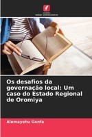 Os desafios da governação local: Um caso do Estado Regional de Oromiya (Portuguese Edition) 6208758769 Book Cover
