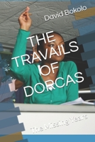 THE TRAVAILS OF DORCAS: The Missing Years B09CKMN9N9 Book Cover