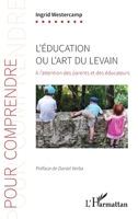 L'éducation ou l'art du levain: À l'attention des parents et des éducateurs (Pour Comprendre) 2343232865 Book Cover