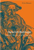 Heinrich Bullinger. Leben, Werk Und Wirkung / Heinrich Bullinger: Leben, Werk Und Wirkung, Band II 329017297X Book Cover