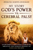 My Story: God’s Power Vs. Cerebral Palsy: Lessons on Life and Spirituality B0CLY719VP Book Cover