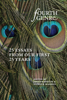 Fourth Genre: Twenty-Five Essays from Our First Twenty-Five Years 1611865549 Book Cover