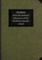 Studies From the Chemical Laboratory of the Sheffield Scientific School 1113906693 Book Cover