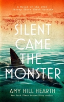 Silent Came the Monster: A Novel of the 1916 Jersey Shore Shark Attacks B0B85B3Z4Q Book Cover