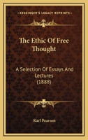 The Ethic of Freethought; a Selection of Essays and Lectures 1021481424 Book Cover