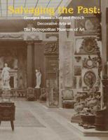 Salvaging the Past: Georges Hoentschel and French Decorative Arts from The Metropolitan Museum of Art, 1907-2013 0300190247 Book Cover