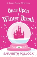 Once Upon a Winter Break: A Spire Saga Novella B0FKH3SZZ3 Book Cover