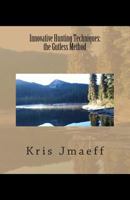 Innovative Hunting Techniques: the Gutless Method 1482768410 Book Cover