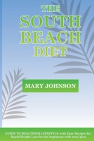 The South Beach Diet: GUIDE TO HEALTHIER LIFESTYLE with Easy Recipes for Rapid Weight Loss for the beginners with meal plan 1803613416 Book Cover