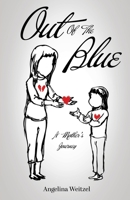 Out of the Blue: A Mother's Journey 1685562825 Book Cover