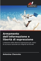 Armamento dell'informazione e libertà di espressione: Limitazione della libertà di espressione per motivi di sicurezza nazionale e/o integrità territoriale 6206111105 Book Cover