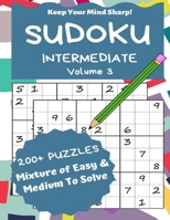 Sudoku Intermediate Volume 3: 200+ Puzzles Mixture of Easy & Medium to Solve - Keep Your Mind Sharp! 1698155174 Book Cover