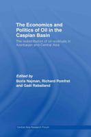 The Economics and Politics of Oil in the Caspian Basin: The Redistribution of Oil Revenues in Azerbaijan and Central Asia 0415533171 Book Cover