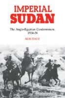 Imperial Sudan: The Anglo-Egyptian Condominium 1934-1956 0521531160 Book Cover