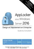 AppLocker Windows Server 2016 - Design et deploiement en Entreprise: Guide du Consultant 1542732832 Book Cover