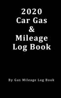 2020 Car Gas & Mileage Log Book: Perfect for recording miles, gas use and more. 1711037257 Book Cover